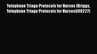 PDF Download Telephone Triage Protocols for Nurses (Briggs Telephone Triage Protocols for Nurses098227)