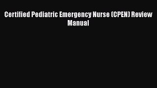 PDF Download Certified Pediatric Emergency Nurse (CPEN) Review Manual Download Online