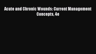 PDF Download Acute and Chronic Wounds: Current Management Concepts 4e PDF Online