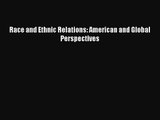 (PDF Download) Race and Ethnic Relations: American and Global Perspectives PDF