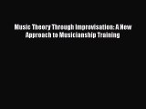 [PDF Download] Music Theory Through Improvisation: A New Approach to Musicianship Training