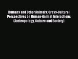 (PDF Download) Humans and Other Animals: Cross-Cultural Perspectives on Human-Animal Interactions