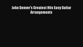 [PDF Download] John Denver's Greatest Hits Easy Guitar Arrangements [Read] Full Ebook