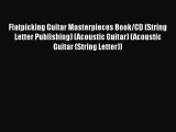 [PDF Download] Flatpicking Guitar Masterpieces Book/CD (String Letter Publishing) (Acoustic