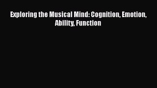[PDF Download] Exploring the Musical Mind: Cognition Emotion Ability Function [Read] Online