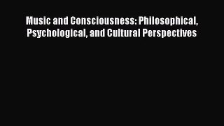 [PDF Download] Music and Consciousness: Philosophical Psychological and Cultural Perspectives