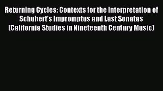 [PDF Download] Returning Cycles: Contexts for the Interpretation of Schubert's Impromptus and
