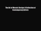 (PDF Download) The Art of Mosaic Design: A Collection of Contemporary Artists Read Online