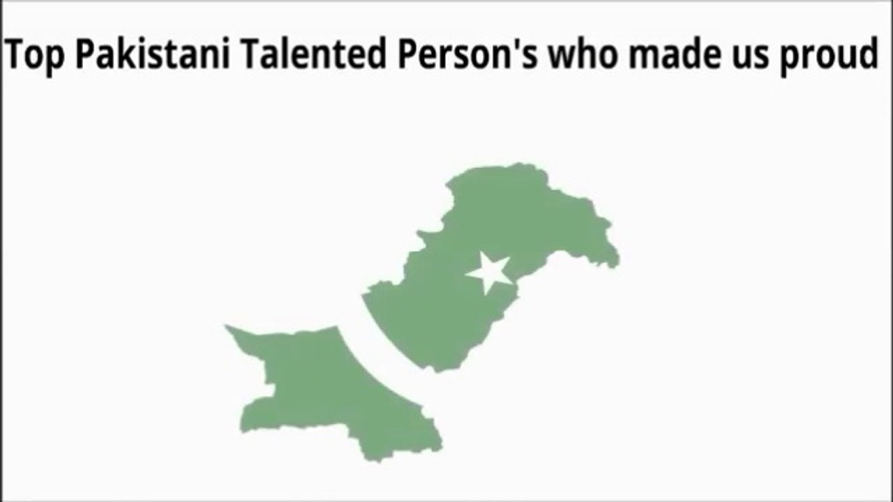 Top Pakistani Talented Person’s Who made us Proud