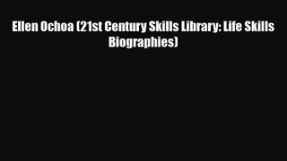 [PDF Download] Ellen Ochoa (21st Century Skills Library: Life Skills Biographies) [Read] Full