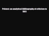 [PDF Download] Prévost: an analytical bibliography of criticism to  1981 [Read] Online