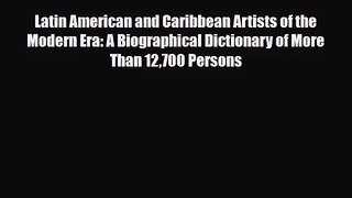 [PDF Download] Latin American and Caribbean Artists of the Modern Era: A Biographical Dictionary
