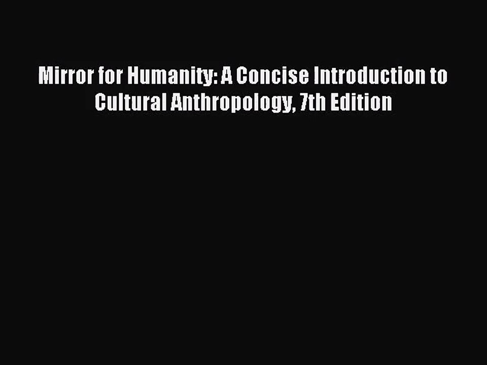 (PDF Download) Mirror for Humanity: A Concise Introduction to Cultural Anthropology 7th Edition