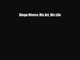 [PDF Download] Diego Rivera: His Art His Life [Download] Online