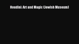 (PDF Download) Houdini: Art and Magic (Jewish Museum) Read Online