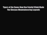 [PDF Download] Tigers of the Snow: How One Fateful Climb Made The Sherpas Mountaineering Legends