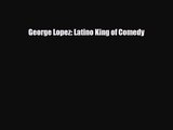 [PDF Download] George Lopez: Latino King of Comedy [Download] Online