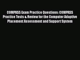 COMPASS Exam Practice Questions: COMPASS Practice Tests & Review for the Computer Adaptive