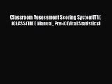 Classroom Assessment Scoring System(TM) (CLASS(TM)) Manual Pre-K (Vital Statistics) Read Online