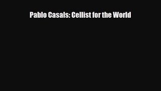 [PDF Download] Pablo Casals: Cellist for the World [Download] Full Ebook