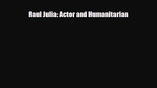 [PDF Download] Raul Julia: Actor and Humanitarian [Download] Full Ebook
