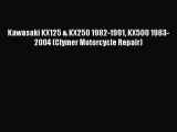 [PDF Download] Kawasaki KX125 & KX250 1982-1991 KX500 1983-2004 (Clymer Motorcycle Repair)