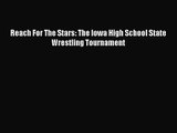 [PDF Download] Reach For The Stars: The Iowa High School State Wrestling Tournament [Read]
