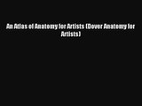 (PDF Download) An Atlas of Anatomy for Artists (Dover Anatomy for Artists) Download