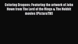 (PDF Download) Coloring Dragons: Featuring the artwork of John Howe from The Lord of the Rings