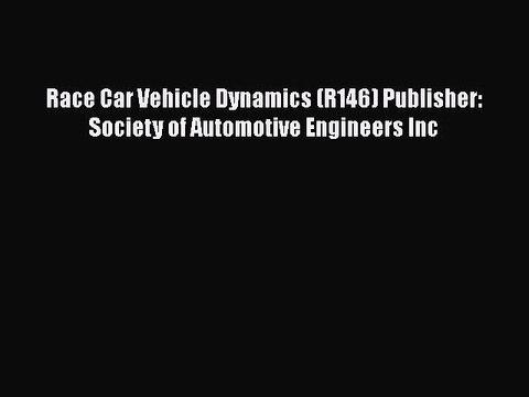 [PDF Download] Race Car Vehicle Dynamics (R146) Publisher: Society of Automotive Engineers