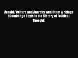 (PDF Download) Arnold: 'Culture and Anarchy' and Other Writings (Cambridge Texts in the History