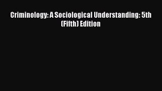 [PDF Download] Criminology: A Sociological Understanding: 5th (Fifth) Edition [PDF] Online