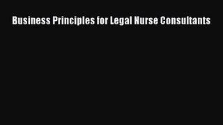 [PDF Download] Business Principles for Legal Nurse Consultants [Read] Full Ebook