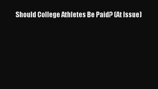 [PDF Download] Should College Athletes Be Paid? (At Issue) [Read] Online