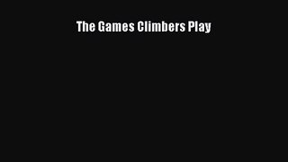 [PDF Download] The Games Climbers Play [PDF] Online