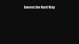 [PDF Download] Everest the Hard Way [Read] Full Ebook