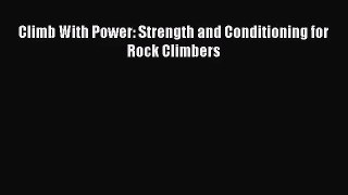 [PDF Download] Climb With Power: Strength and Conditioning for Rock Climbers [Download] Full