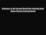 (PDF Download) Airplanes of the Second World War Coloring Book (Dover History Coloring Book)