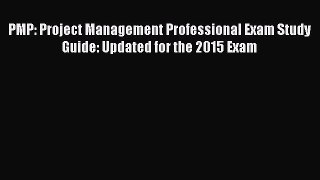 PMP: Project Management Professional Exam Study Guide: Updated for the 2015 Exam Read Online