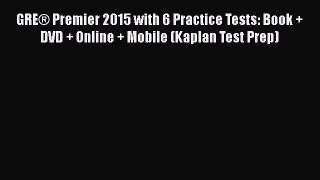 GRE® Premier 2015 with 6 Practice Tests: Book + DVD + Online + Mobile (Kaplan Test Prep) Free