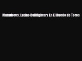 [PDF Download] Matadores: Latino Bullfighters En El Ruedo de Toros [Download] Online