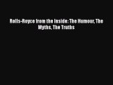 [PDF Download] Rolls-Royce from the Inside: The Humour The Myths The Truths [PDF] Online