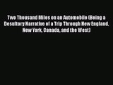 [PDF Download] Two Thousand Miles on an Automobile (Being a Desultory Narrative of a Trip Through