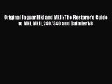 [PDF Download] Original Jaguar MkI and MkII: The Restorer's Guide to MkI MkII 240/340 and Daimler