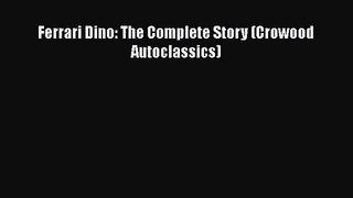 [PDF Download] Ferrari Dino: The Complete Story (Crowood Autoclassics) [PDF] Full Ebook