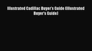 [PDF Download] Illustrated Cadillac Buyer's Guide (Illustrated Buyer's Guide) [Download] Online