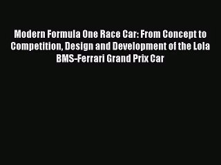[PDF Download] Modern Formula One Race Car: From Concept to Competition Design and Development