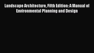 (PDF Download) Landscape Architecture Fifth Edition: A Manual of Environmental Planning and