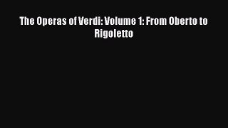 [PDF Download] The Operas of Verdi: Volume 1: From Oberto to Rigoletto [PDF] Full Ebook