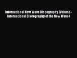 [PDF Download] International New Wave Discography (Volume-International Discography of the